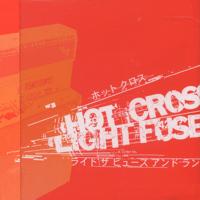 Hot Cross - Light the Fuse and Run - split - 7