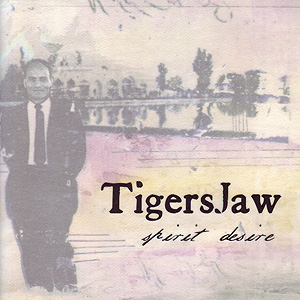 Tigers Jaw - Spirit Desire - 7