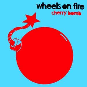 Wheels on Fire - Cherry Bomb - 7