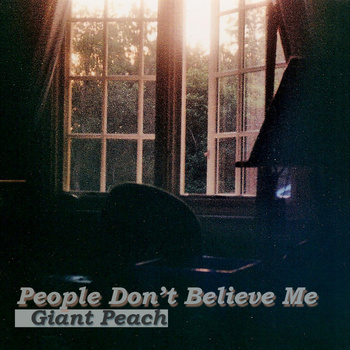 Giant Peach - People Don't Believe Me - Download (2011)