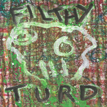 Filthy Turd - Don't Be Cruel to a Heart That's True - Download (2013)