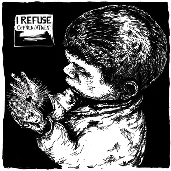 I Refuse - Oeffnen/Atmen - LP (2014)