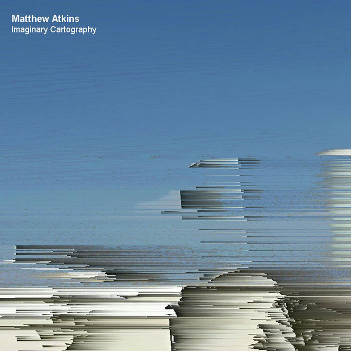 Matthew Atkins - Imaginary Cartography - CD (2016)