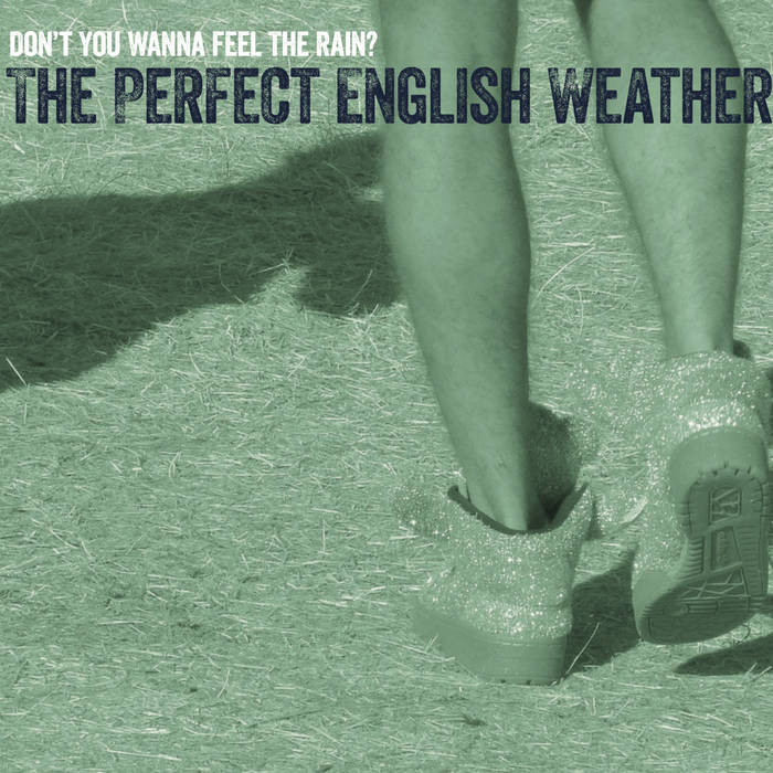 The Perfect English Weather - Don't You Wanna Feel The Rain? - CD (2018)